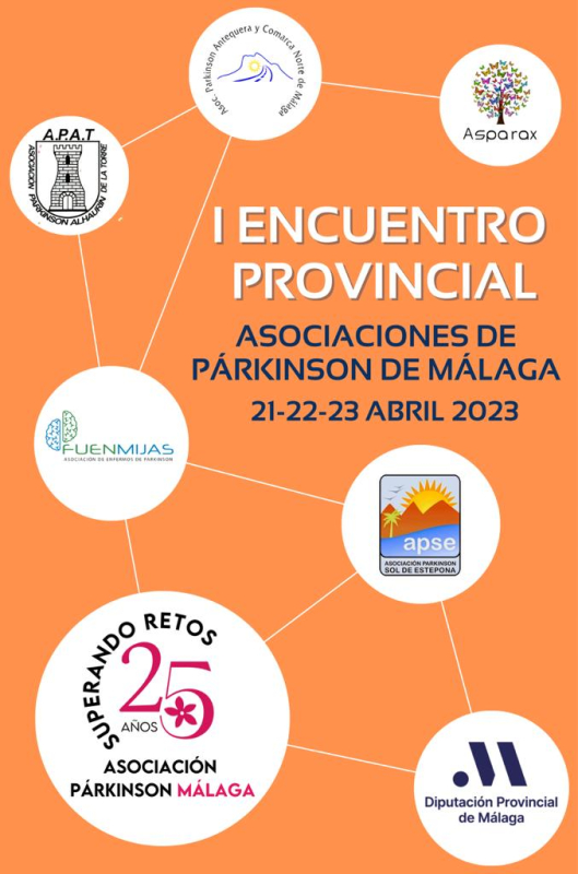 Cartel del I Encuentro Provincial de Asociaciones de Párkinson de Málaga. Los días 21-22-23 abril de 2023. Participan: A.P.A.T. Asociación Párkinson de Alhaurín de la Torre, Asoc. Párkinson Antequera y Comarca Norte de Málaga, ASPARAX, FUENMIJAS Asociación de Enfermos de Párkinson, apse Asociación Párkinson Sol de Estepona, Superando retos 25 años Asociación Párkinson Málaga, Diputación Provincial de Málaga.