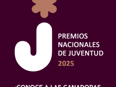 Premios nacionales de juventud 2025 ¡CONOCE A LAS GANADORAS Y GANADORES!